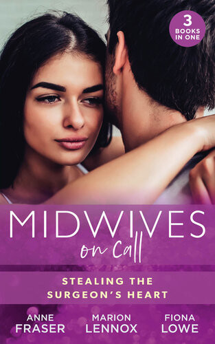 Midwives On Call Stealing The Surgeons Heart Spanish Doctor Pregnant Midwife Brides Of Penhally Bay The Surgeons Doorstep Baby Unlocking Her Surgeons Heart Anne Fraser