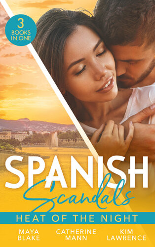 Spanish Scandals Heat Of The Night His Ultimate Prize For The Sake Of Their Son A Spanish Awakening Maya Blake Catherine Mann Kim Lawrence