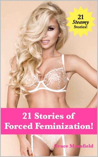 21 Stories Of Forced Feminization Grace Mansfield