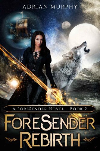 Foresender Rebirth A Fantasy Action Adventure Adrian Murphy