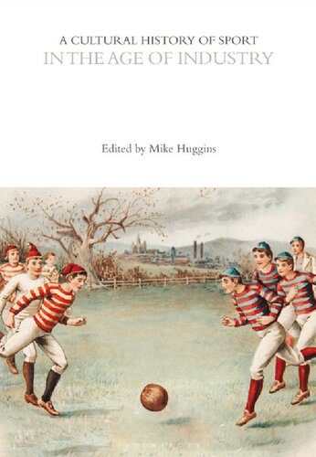 A Cultural History Of Sport In The Age Of Industry 1st Edition Mike Huggins