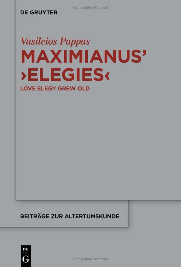 Maximianus Elegies Love Elegy Grew Old Vasileios Pappas