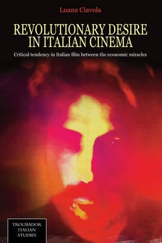 Revolutionary Desire In Italian Cinema Luana Ciavola