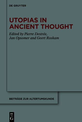 Utopias In Ancient Thought Pierre Destre Ed Jan Opsomer Ed Geert Roskam Ed