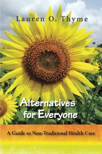 Alternatives For Everyone A Guide To Nontraditional Health Care Lauren O Thyme