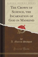 The Crown Of Science The Incarnation Of God In Mankind A Morris Stewart