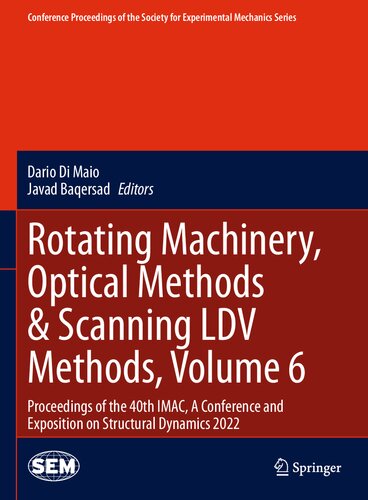 Rotating Machinery Optical Methods Scanning Ldv Methods Volume 6 Proceedings Of The 40th Imac A Conference And Exposition On Structural Dynamics 2022 Dario Di Maio Javad Baqersad