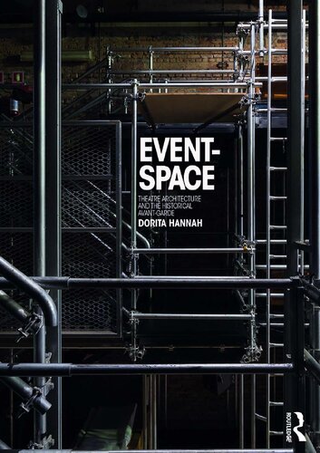 Eventspace Theatre Architecture And The Historical Avantgarde 1st Edition Dorita Hannah