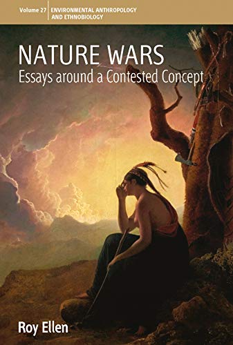 Nature Wars Essays Around A Contested Concept Roy Ellen