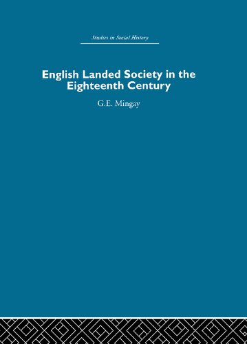 English Landed Society In The Eighteenth Century 1st Edition Ge Mingay