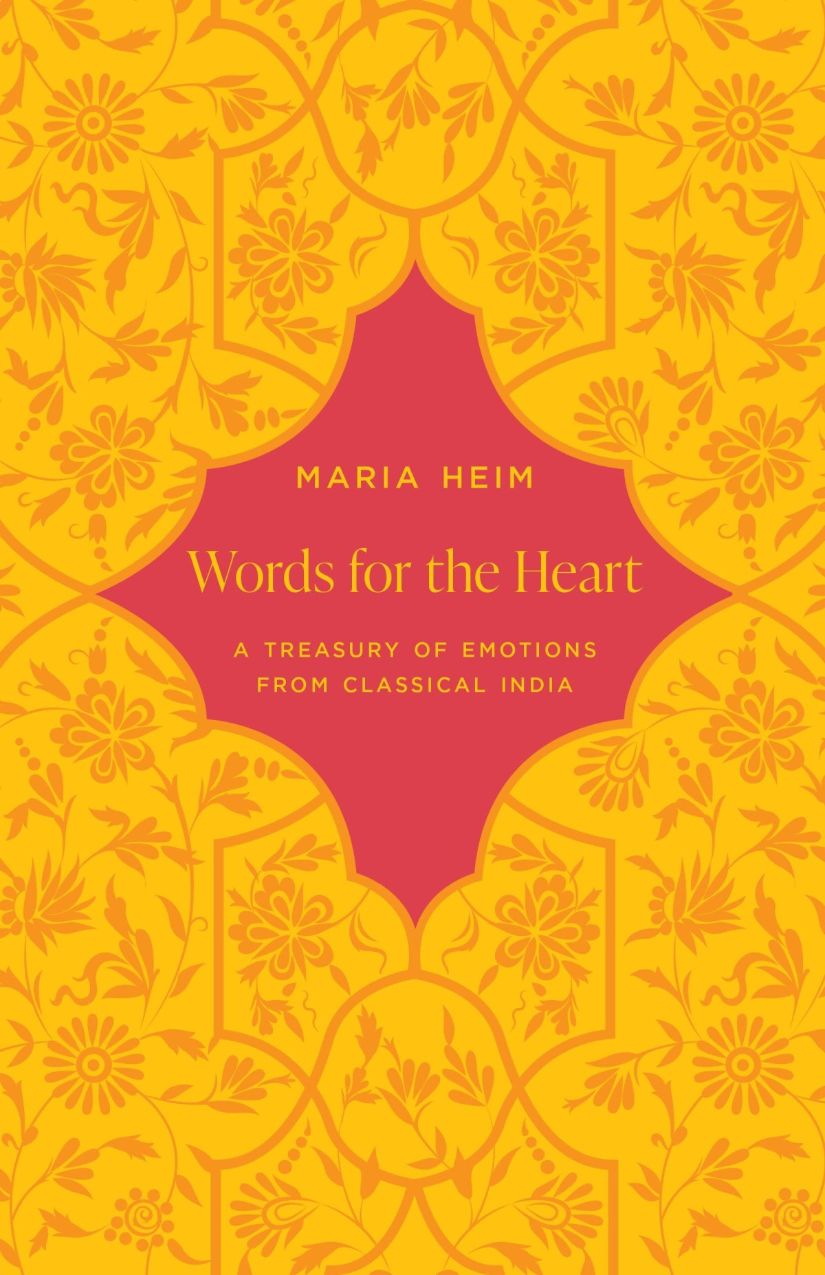 Words For The Heart A Treasury Of Emotions From Classical India 1st Edition Maria Heim