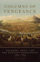 Columns Of Vengeance Soldiers Sioux And The Punitive Expeditions 18631864 Paul N Beck