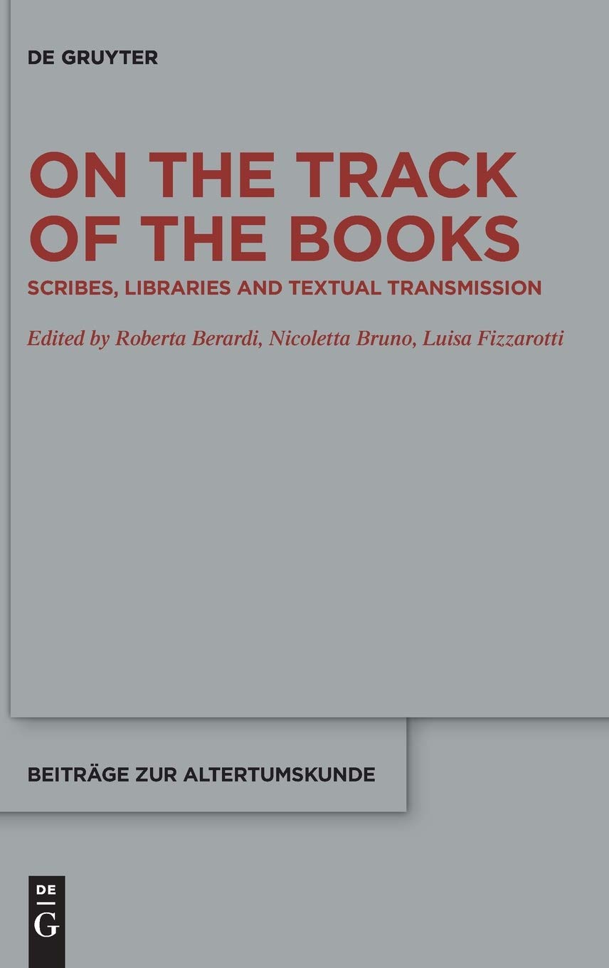 On The Track Of The Books Scribes Libraries And Textual Transmission Roberta Berardi