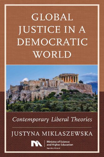 Global Justice In A Democratic World Contemporary Liberal Theories Justyna Miklaszewska