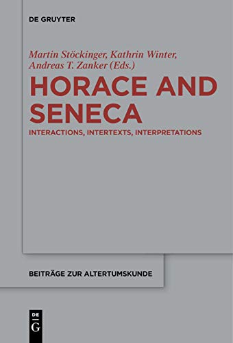 Horace And Seneca Interactions Intertexts Interpretations Martin Stckinger