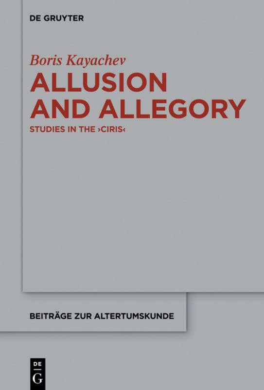 Allusion And Allegory Studies In The Ciris Boris Kayachev