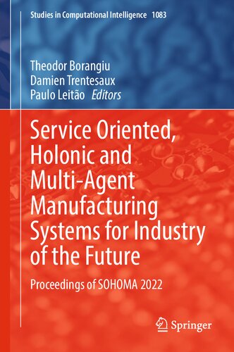 Service Oriented Holonic And Multiagent Manufacturing Systems For Industry Of The Future Proceedings Of Sohoma 2022 Theodor Borangiu