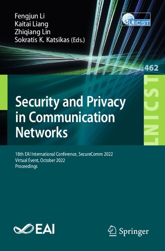 Security And Privacy In Communication Networks 18th Eai International Conference Securecomm 2022 Virtual Event October 2022 Proceedings Fengjun Li