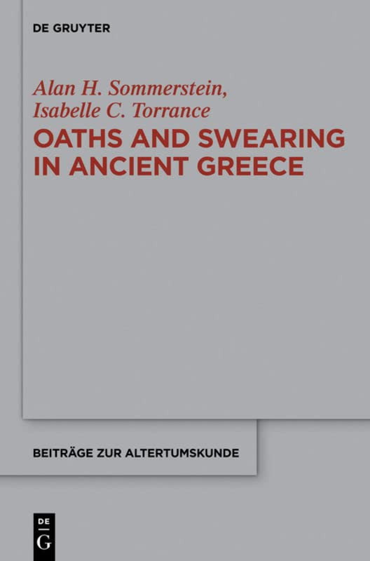 Oaths And Swearing In Ancient Greece Alan H Sommerstein Isabelle C Torrance