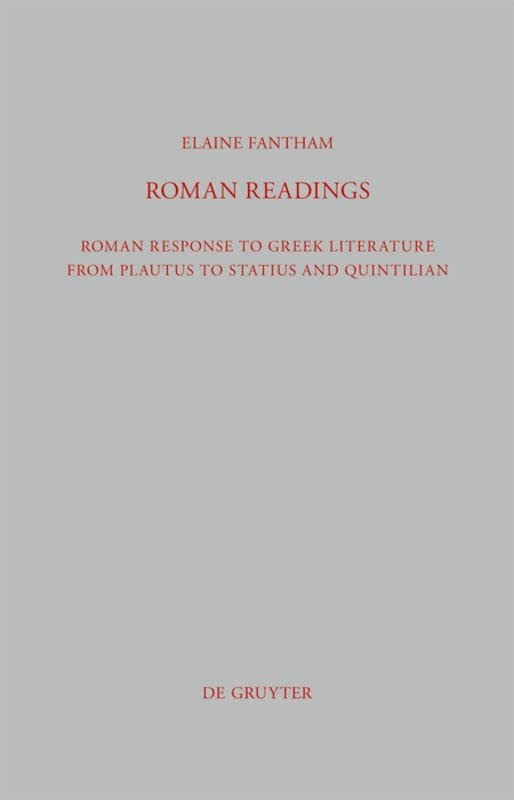Roman Readings Roman Response To Greek Literature From Plautus To Statius And Quintilian Elaine Fantham