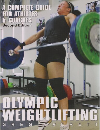 Olympic Weightlifting A Complete Guide For Athletes Coaches Greg Everett