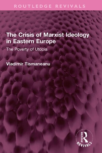 The Crisis Of Marxist Ideology In Eastern Europe The Poverty Of Utopia 1st Edition Vladimir Tismaneanu