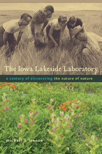 The Iowa Lakeside Laboratory A Century Of Discovering The Nature Of Nature 1st Edition Michael J Lannoo