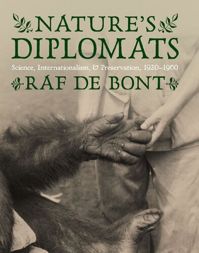 Natures Diplomats Science Internationalism And Preservation 19201960 1st Edition Raf De Bont