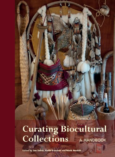 Curating Biocultural Collections A Handbook Jan Salick Katie Konchar