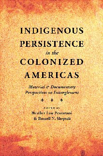 Indigenous Persistence In The Colonized Americas Material And Documentary Perspectives On Entanglement Heather Law Pezzarossi