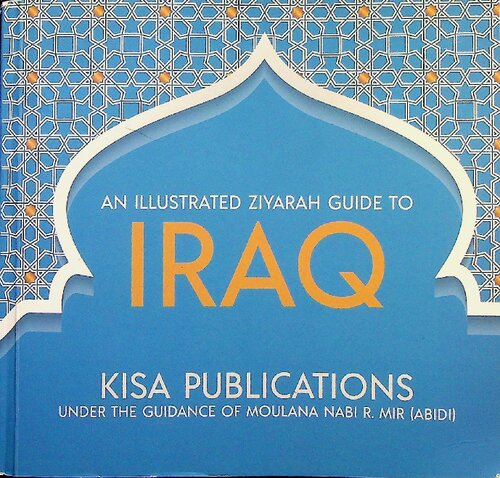 An Illustrated Ziyarah Guide To Iraq Alkisa Foundation
