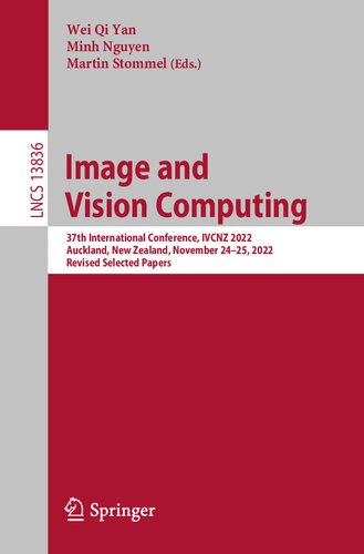 Image And Vision Computing 37th International Conference Ivcnz 2022 Auckland New Zealand November 2425 2022 Revised Selected Papers Wei Qi Yan
