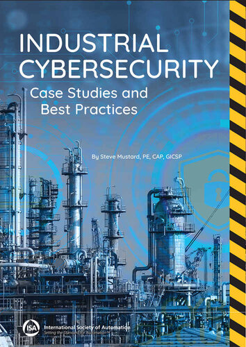 Industrial Cybersecurity Case Studies And Best Practices Steve Mustard