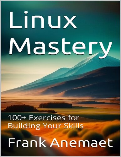 Linux Mastery 100 Exercises For Building Your Skills Frank Anemaet