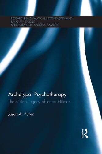 Archetypal Psychotherapy The Clinical Legacy Of James Hillman Jason A Butler