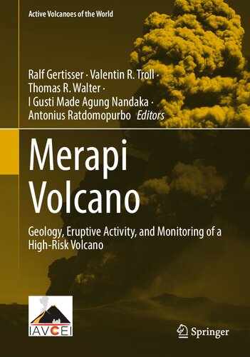 Merapi Volcano Geology Eruptive Activity And Monitoring Of A Highrisk Volcano Ralf Gertisser