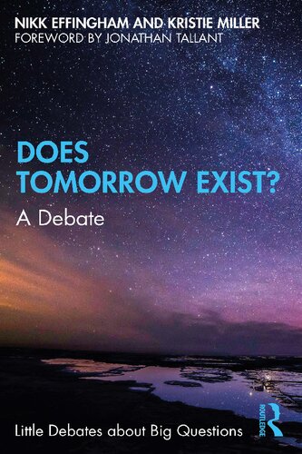 Does Tomorrow Exist A Debate 1st Edition Nikk Effingham Kristie Miller