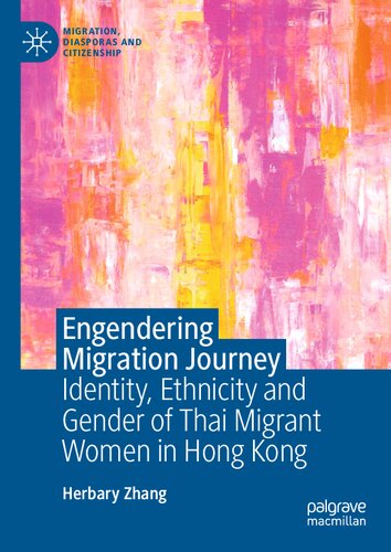 Engendering Migration Journey Identity Ethnicity And Gender Of Thai Migrant Women In Hong Kong Herbary Zhang