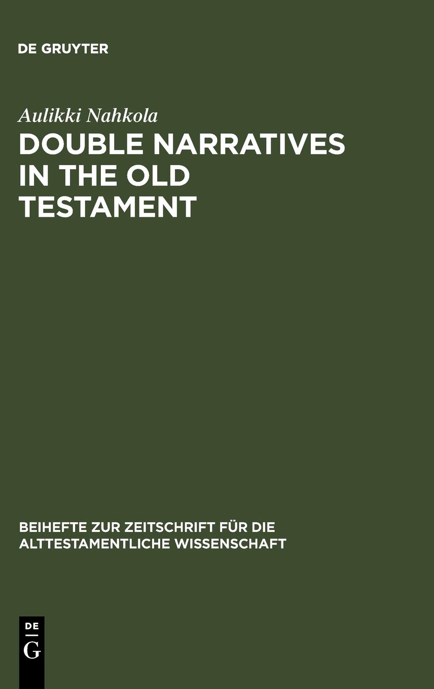 Double Narratives In The Old Testament The Foundations Of Method In Biblical Criticism Reprint 2012 Aulikki Nahkola