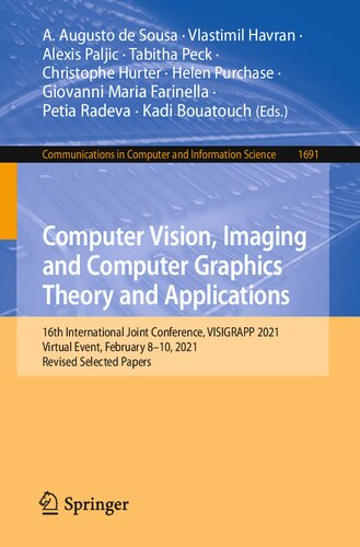 Computer Vision Imaging And Computer Graphics Theory And Applications 16th International Joint Conference Visigrapp 2021 Virtual Event February 810 2021 Revised Selected Papers A Augusto De Sousa