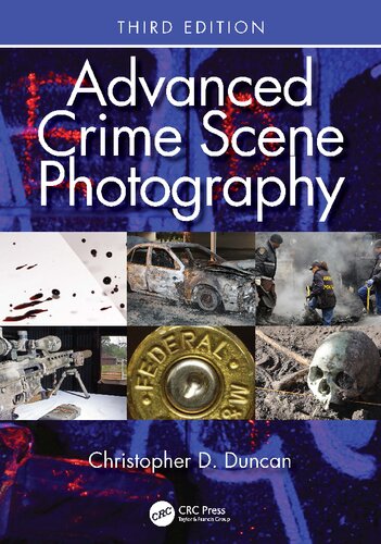 Advanced Crime Scene Photography 3rd Edition Christopher D Duncan