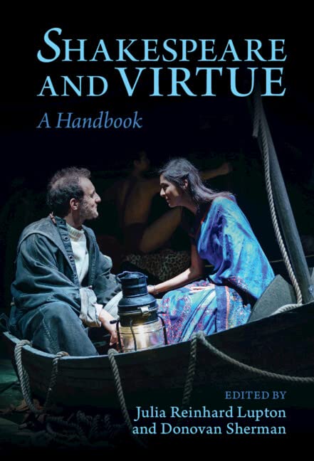 Shakespeare And Virtue A Handbook Julia Reinhard Lupton Donovan Sherman Editors