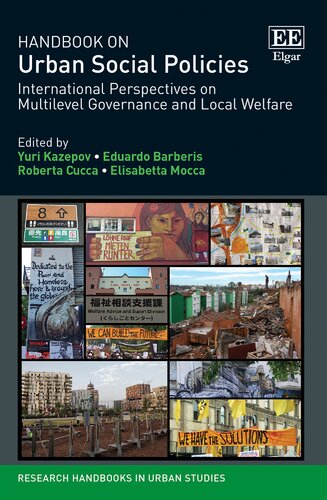 Handbook On Urban Social Policies International Perspectives On Multilevel Governance And Local Welfare Research Handbooks In Urban Studies Series Yuri Kazepov Editor