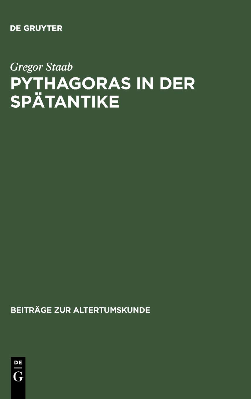 Pythagoras In Der Sptantike Studien Zu De Vita Pythagorica Des Iamblichos Von Chalkis Annotated Gregor Staab