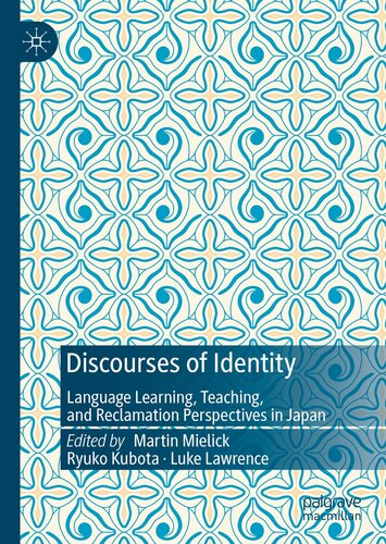 Discourses Of Identity Language Learning Teaching And Reclamation Perspectives In Japan 1st Edition Martin Mielick