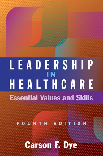 Leadership In Healthcare Essential Values And Skills Ache Management 4th Edition Carson F Dye
