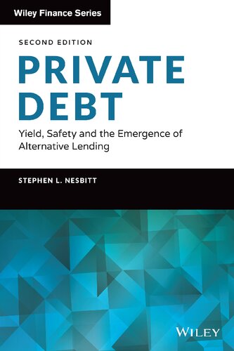 Private Debt Yield Safety And The Emergence Of Alternative Lending Wiley Finance 2nd Edition Stephen L Nesbitt