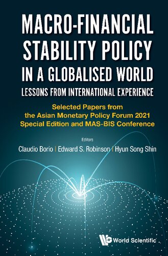 Macrofinancial Stability Policy In A Globalised World Lessons From International Experience Selected Papers From The Asian Monetary Policy Forum 2021 Special Edition And Masbis Conference C E V Borio
