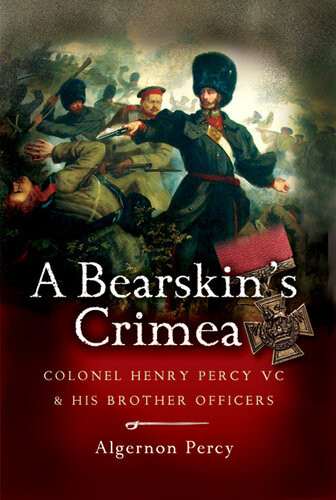 A Bearskins Crimea Lieutenant Colonel Henry Percy Vc And His Brother Officers Algernon Percy