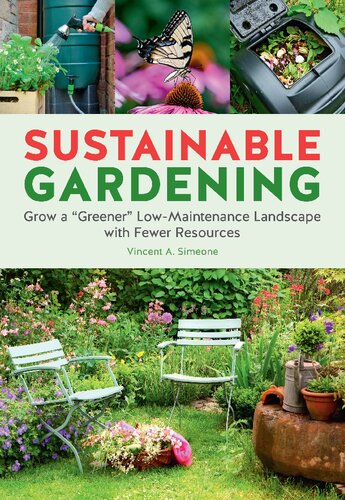 Sustainable Gardening Grow A Greener Lowmaintenance Landscape With Fewer Resources Vincent A Simeone